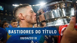 08/04/2018 - Bastidores do Campeão: Cruzeiro 2 x 0 A. Mineiro