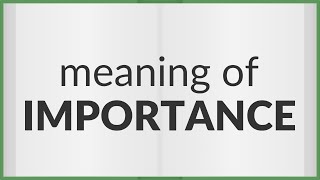 Importance | meaning of Importance