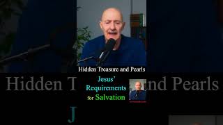 Hidden Treasure and Pearls: Jesus Requirements for Salvation