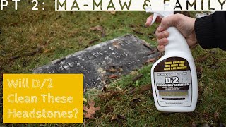 Will D/2 Clean These Headstones? Pt 2