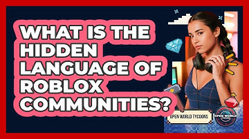 What Is The Hidden Language Of Roblox Communities? - Open World Tycoons