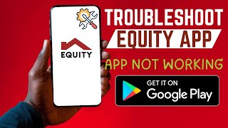 How To Troubleshoot Equity Mobile Bank App On Android | App Crashing