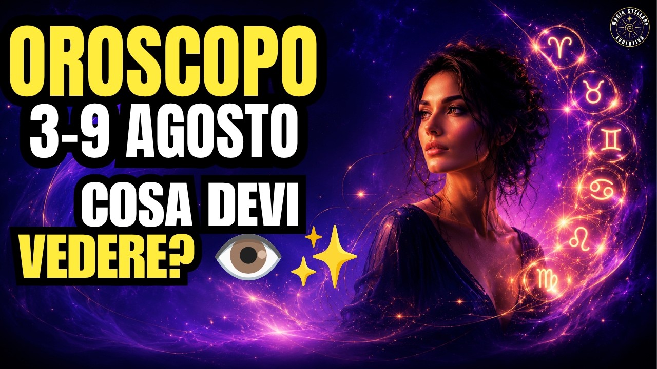 OROSCOPO EVOLUTIVO 3–9 AGOSTO 🔥 QUALE VERITÀ NON PUOI PIÙ IGNORARE?