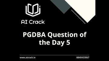 PGDBA 2023 Preparation | Question of the day 5 | Solution | AI Crack