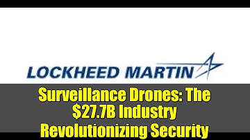 Surveillance Drones: The $27.7B Industry Revolutionizing Security | AI, BVLOS, and Beyond