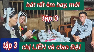 Tập 3: chị LIÊN và clao ĐẠI hát rất êm hay, mới, tại đám cưới clao Thỉng bủ xã Minh Sơn