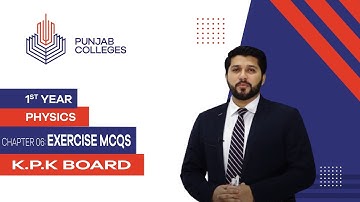 PGC lectures-Inter Part 1-KPK Board-Physics-Chapter 6-Exercise MCQs