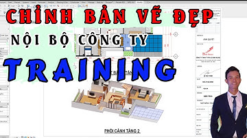 Để có một bản vẽ đẹp bạn phải ghi nhớ điều này | Training nội bộ công ty BIM House | BIM Edu