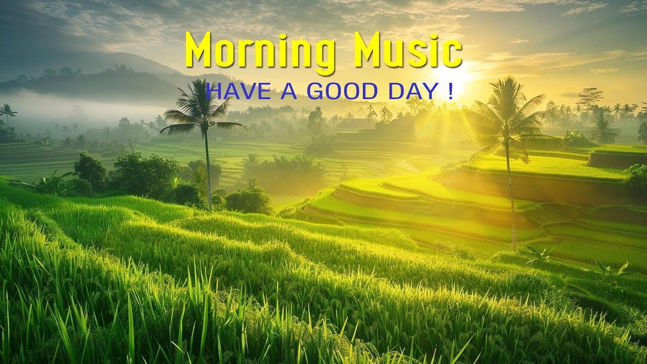 POSITIVE MORNING MUSIC   Wake Up Happy and Positive Energy   Morning Meditation Music For Relaxation