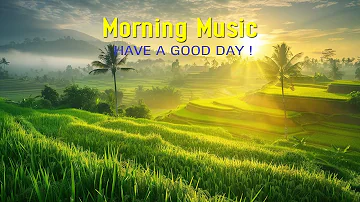 POSITIVE MORNING MUSIC - Wake Up Happy and Positive Energy - Morning Meditation Music For Relaxation