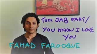 Tum Jab Paas | You Know I Love You (mashup) | Prateek Kuhad | Fahad Farooque Cover