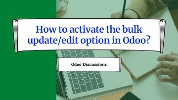 How to activate bulk update option | Odoo Discussions