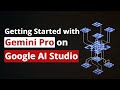 Getting started with gemini pro on google ai studio