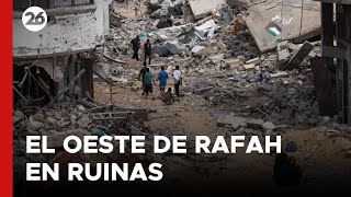 El oeste de Rafah en ruinas tras un nuevo ataque de Israel