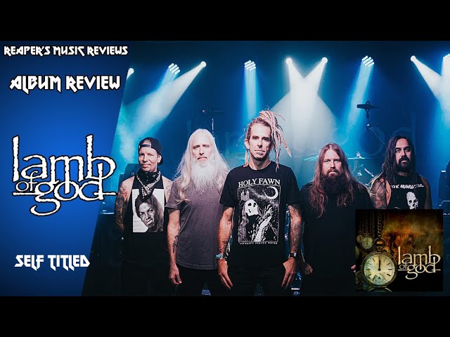 LAMB OF GOD Self Titled Album Review - The ReaperRocker Vlog 70