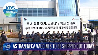 ASTRAZENECA Vaccines To Be Shipped Out Today (News Today) I KBS WORLD TV 210224