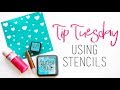 Tip Tuesday | Using Stencils