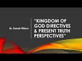 Message Title: Kingdom of God Directives &amp; Present Truth Perspectives