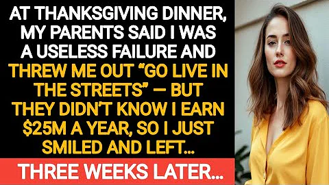 My Parents Told Me “Go Live in the Streets” at Thanksgiving…They Didn't Know I Earn $25M. 3 Weeks...