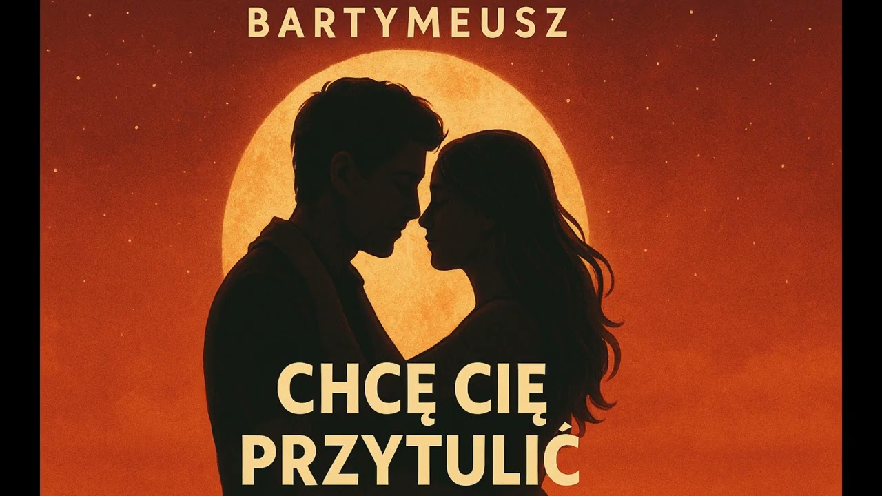 Bartymeusz - Chcę Cię przytulić
