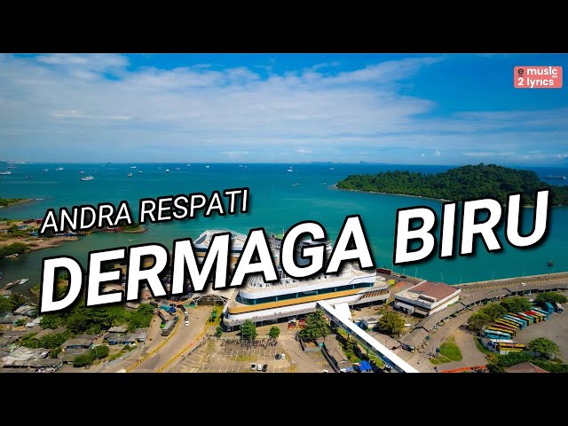 DERMAGA BIRU LIRIK ANDRA RESPATI class=