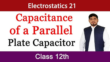 Capacitance of a Parallel Plate Capacitor | Electrostatics |Physics| in Urdu/Hindi By Mubashar Ahmad