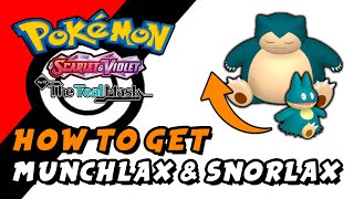 Pokemon Scarlet \& Violet: The Teal Mask (DLC) - How To Get Munchlax \& Snorlax