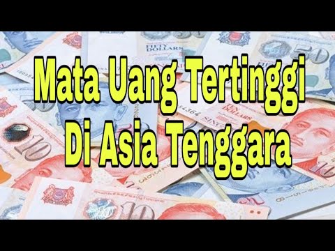 Mata Uang Tertinggi di Asia Tenggara || Inilah 5 Mata Uang Tertinggi di Asia Tenggara