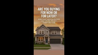 Are You Buying for Now or for Later? How Chattanooga Buyers Can Future-Proof Their Purchase #shorts