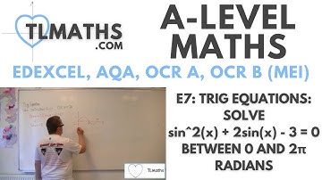 A-Level Maths: E7-36 Trig Equations: Solve sin^2(x) + 2sin(x) - 3 = 0 between 0 and 2π radians