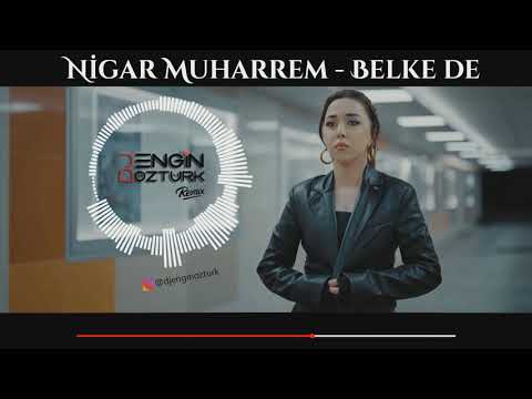 Nigar Muharrem - Belke de  (Engin Öztürk Remix)