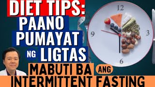 Diet Tips: Paano Pumayat ng Ligtas. Mabuti ba ang Intermittent Fasting. By Doc Willie Ong