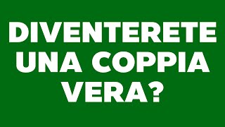 Diventerete Coppia Vera?