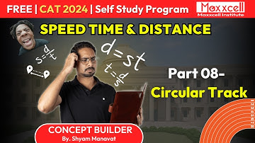 Speed Time and Distance-08 | Circular Track | CAT 2024 self preparation with Maxxcell #cat2024