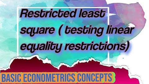 Restricted least Squares( Testing linear Equality Restrictions)