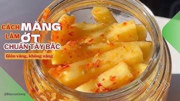 Cách Làm Măng Ớt | Măng Ớt Lạng Sơn, Tây Bắc Ngon Chuẩn Vị