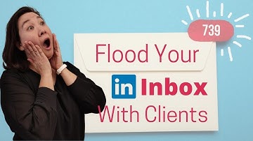 Step-by-Step Guide: Flood Your LinkedIn Inbox with Potential Clients.