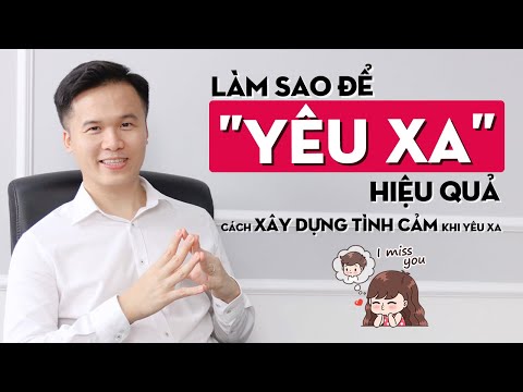 Video: Yêu Xa - Vì Sao Lại Nảy Sinh?