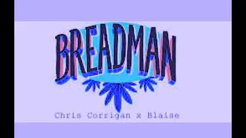 Chris Corrigan X Blaise - Breadman (Prod. Tim Corr...