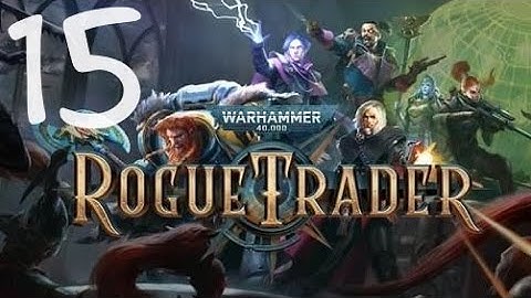 Warhammer 40k Rogue Trader Episode 15 Path to the Capital (Heretic Psyker) - Live Stream