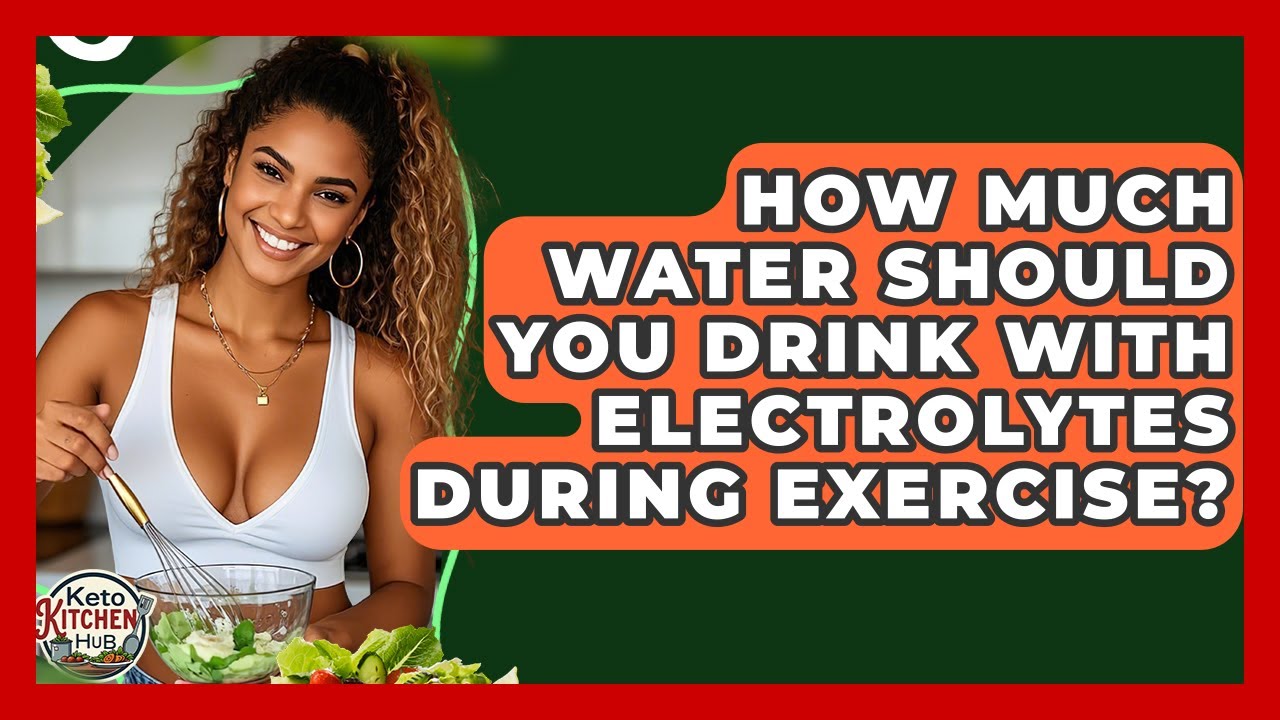 How Much Water Should You Drink With Electrolytes During Exercise? - Keto Kitchen HQ