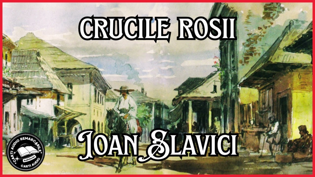 Crucile Roșii de Ioan Slavici | Despre Onoare, Sacrificiu și Suferință | Carti Audio Remarcabile 🎧📚