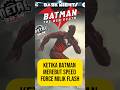 Ketika batman mempunyai kekuatan flash