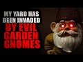 "My Yard Has Been Invaded by Evil Garden Gnomes" [COMPLETE] | Creepypasta Storytime