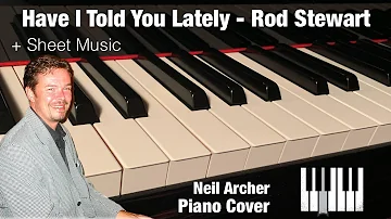 Have I Told You Lately - Van Morrison / Rod Stewart - Piano Cover + Sheet Music