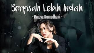 Raissa Ramadhani - Berpisah Lebih Indah | Lirik