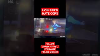 Even cops hate cops #police #ytshorts #ytshort #shortvideo #shortsvideo  #johnny50