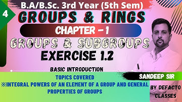 04 Ex- 1.2 Intro Integral power & Order of a element, General properties of Group || Group and Rings