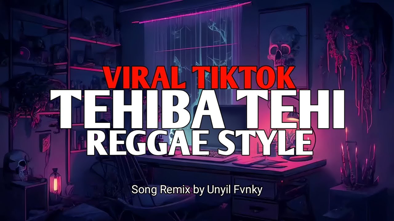 DJ TEHIBA TEHI REGGAE STYLE VIRAL TIKTOK TERBARU 2024