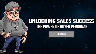 Unlocking Sales Success: The Power of Buyer Personas & Journey Mapping | Sales Enablement [M3 - L1]